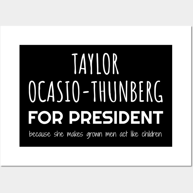 Taylor Ocasio Thunberg For President Wall Art by Muzehack